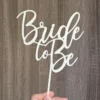 Bride to Be cake topper!
