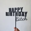 cake topper happy birthday bitch