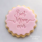 Best Mom Ever Cookie Stamp