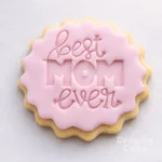 Best Mom Ever Cookie Stamp